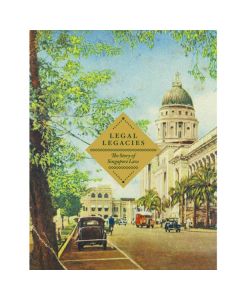 Legal Legacies: The Story of Singapore Law