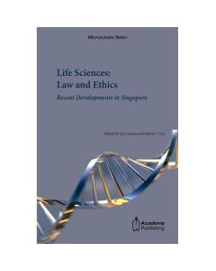 OUT OF PRINT - Life Sciences: Law and Ethics - Recent Developments in Singapore (softcover edition)