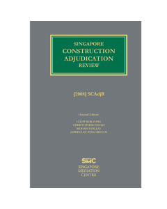 OUT OF PRINT - Singapore Construction Adjudication Review [2008]