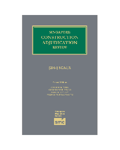 OUT OF PRINT - Singapore Construction Adjudication Review [2014]