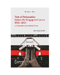 Tort Of Defamation Before The Singapore Courts 1965–2015 :A Comparative and Empirical Study
