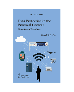 Data Protection in the Practical Context - Strategies and Techniques