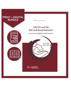 ASEAN and the Belt and Road Initiative - Connectivity through Law and Commerce (Print + Digital)