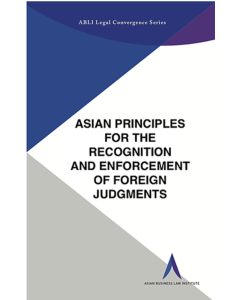 Asian Principles for the Recognition and Enforcement of Foreign Judgments Digital (ABLI)