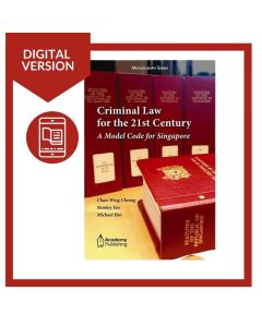 Criminal Law for the 21st Century – A Model Code for Singapore Digital