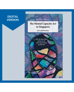 Mental Capacity Act in Singapore: Law and Practice Digital
