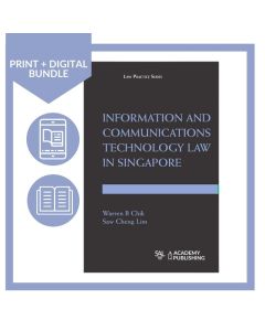 Information and Communication Technology Law in Singapore (Print + Digital)