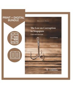 The Law on Corruption in Singapore: Cases and Materials (2nd Edition)  (Print + Digital)