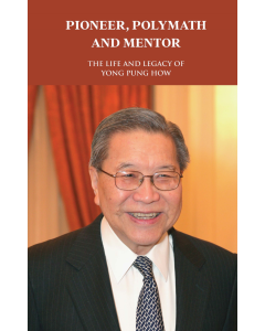 Pioneer, Polymath, and Mentor - The Life and Legacy of Yong Pung How