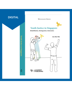 Youth Justice in Singapore – Rehabilitation, Reintegration, Restoration Digital