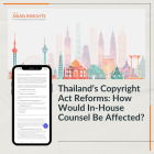 [Complimentary] Article: Thailand’s Copyright Act Reforms: How Would In-House Counsel Be Affected?