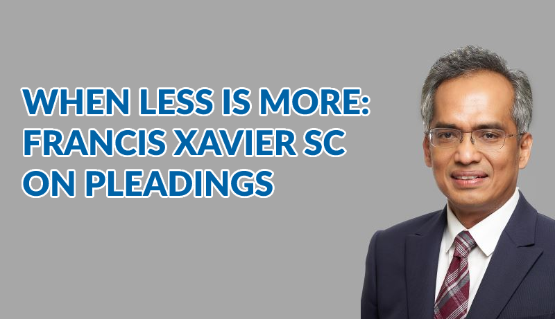 WHEN LESS IS MORE: FRANCIS XAVIER SC ON HOW MUCH TO INCLUDE IN A PLEADING